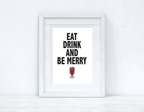 Eat Drink & Be Merry Winter Christmas Seasonal Wall Home Decor Print